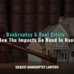 Bankruptcy & Real Estate: How The Impacts Go Hand In Hand